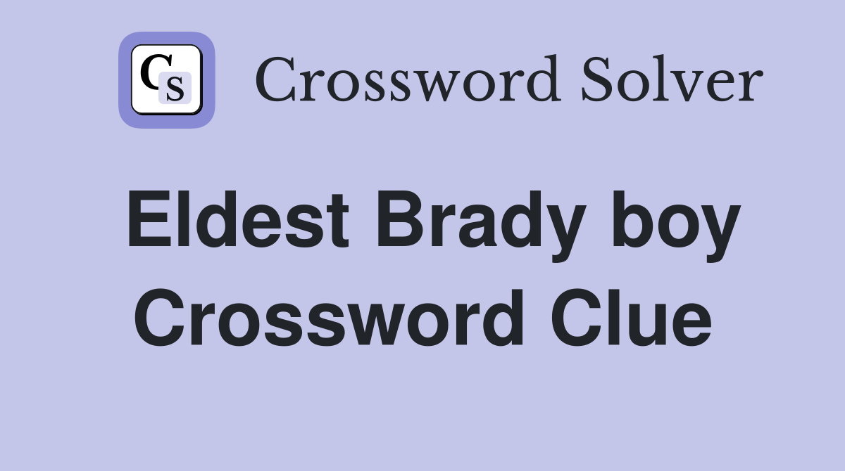 Eldest Brady boy - Crossword Clue Answers - Crossword Solver